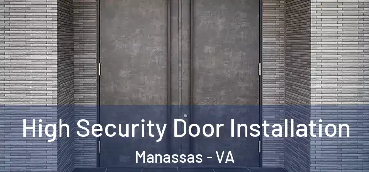 High Security Door Installation Manassas - VA